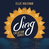 Ellie Holcomb Creation Songs