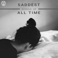 Saddest Songs Of All Time