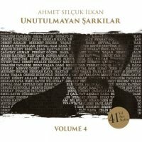 Ahmet Selçuk İlkan Unutulmayan Şarkılar