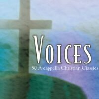 Voices 50 Acapella Christian Classics
