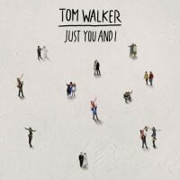 Tom Walker Just You and I