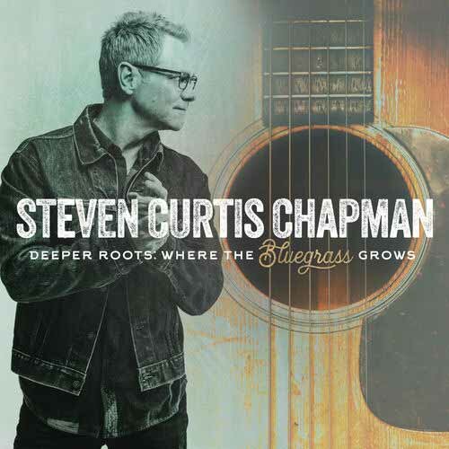 Steven Curtis Chapman Deeper Roots
