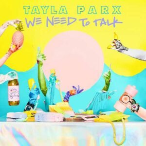 Tayla Parx We Need To Talk
